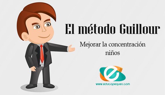 Método Guillour para la concentración de los niños educapeques.com